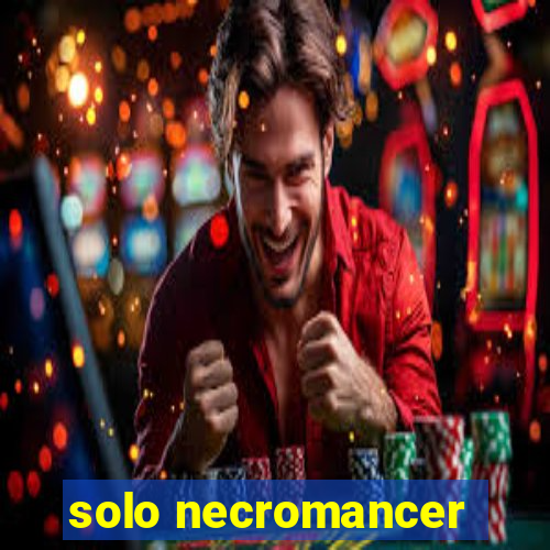solo necromancer